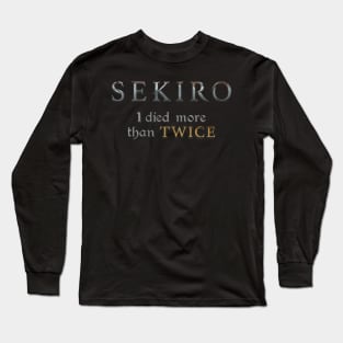 Sekiro - I died more than twice Long Sleeve T-Shirt